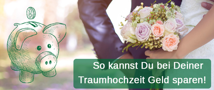 So kannst Du bei Deiner Traumhochzeit Geld sparen!