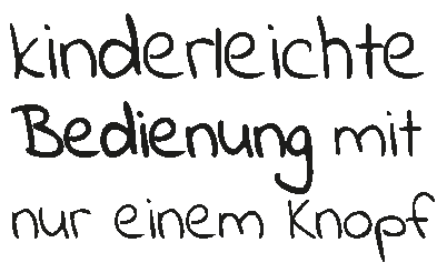 Kinderleichte Bedienung
